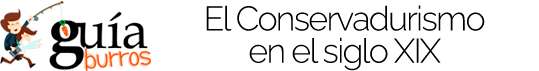 Gu&iacute;aBurros: El conservadurismo en el XIX